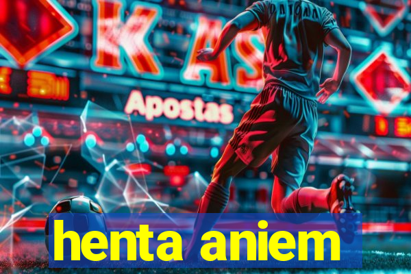 henta aniem